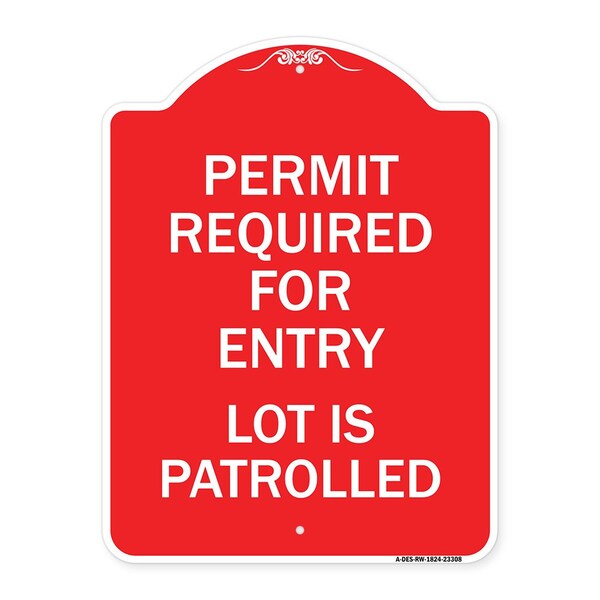 Permit Required for Entry Lot Is Patrolled Parking Sign, Red & White Alum Sign, 18" H, RW-1824-23308